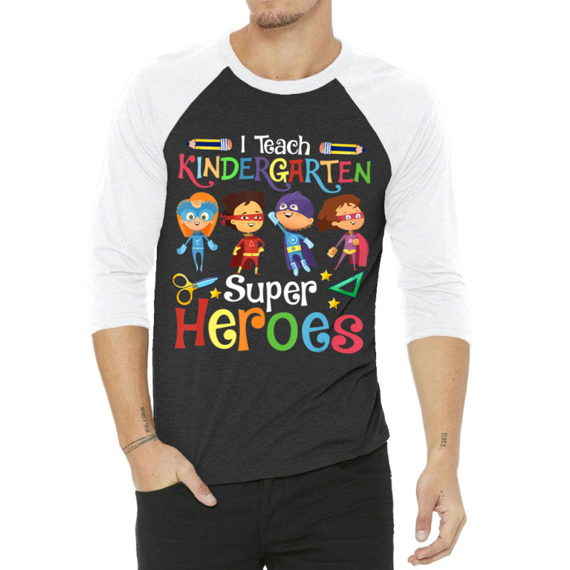 I Teach Kindergarten Superheroes Wellcome Back To School 3/4 Sleeve Shirt | Artistshot