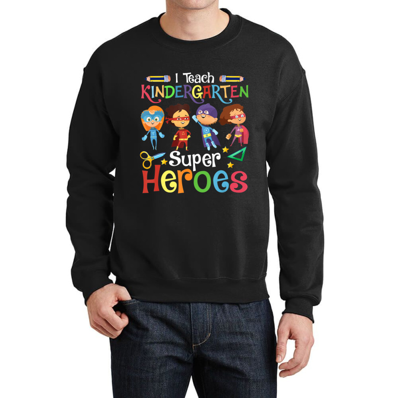 I Teach Kindergarten Superheroes Wellcome Back To School Crewneck Sweatshirt | Artistshot