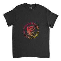 I Was Lightning Before The Thunder T-shirt The Dragons 1 Classic T-shirt | Artistshot