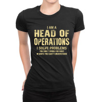 I Am Ahead Of Operations I Solve Problems You Don't Know You Have In W Ladies Fitted T-shirt | Artistshot