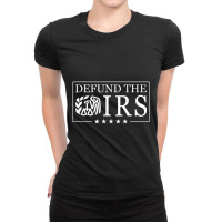 Humour Irs Defund The Irs Ladies Fitted T-shirt | Artistshot