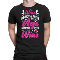 Wine Improves With Age – Winemaker Wine Lovers Wine Making T Shirt T-shirt | Artistshot