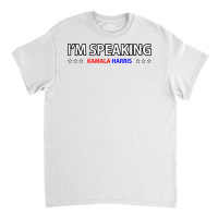 I'm Speaking Politics Gift Fans Celebration Classic T-shirt | Artistshot