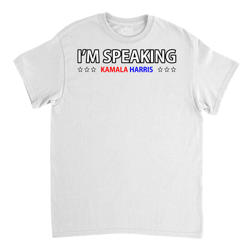 I'm Speaking Politics Gift Fans Celebration Classic T-shirt | Artistshot