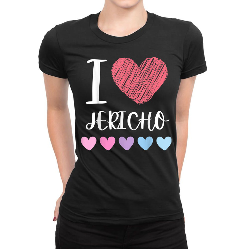 I Love Jericho Personalized Name Cool Birthday Party T Shirt Ladies Fitted T-Shirt by alyshasur9x | Artistshot