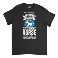 Riding   Can't Buy Happiness But Ride Mongolian Horse T Shirt Classic T-shirt | Artistshot