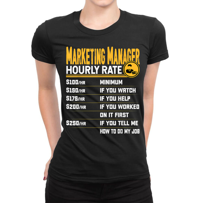 Marketing Manager Hourly Rate   Funny Marketing Director T Shirt Ladies Fitted T-Shirt by cm-arts | Artistshot