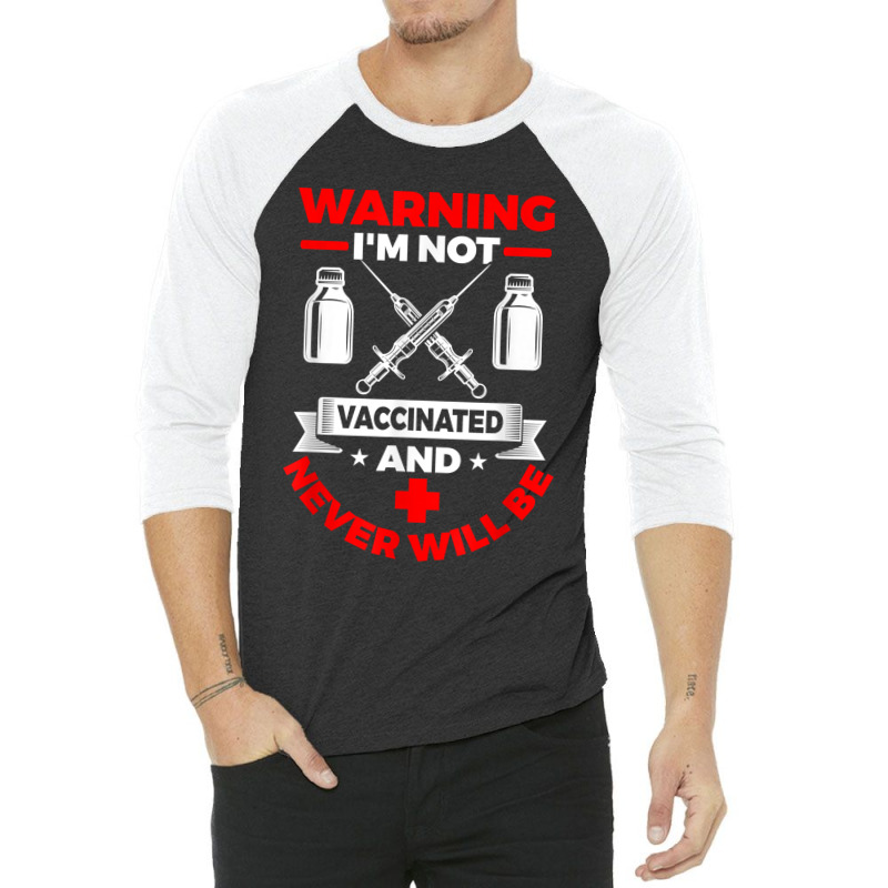 Im Not Vaccinated Medical Vaccine 3/4 Sleeve Shirt by OliviaStoica | Artistshot