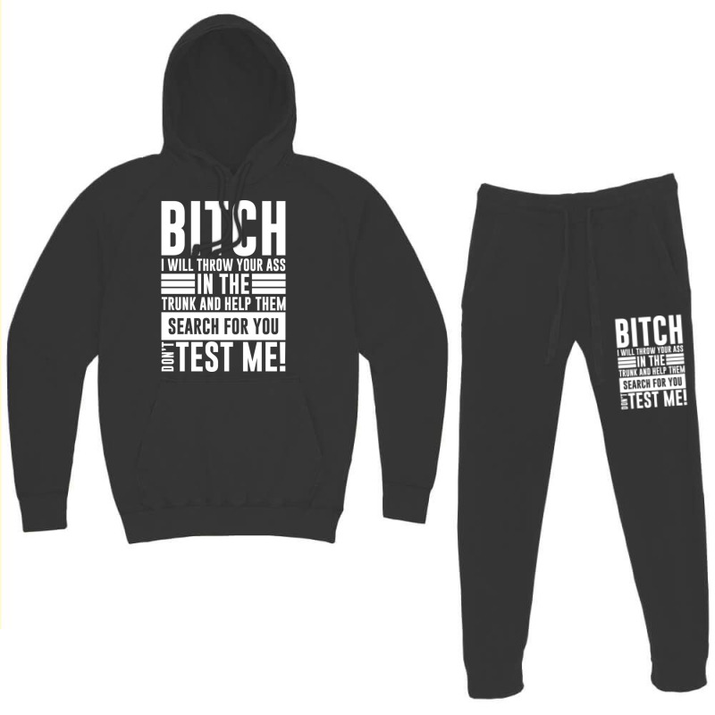 Bitch I Will Throw Your Ass In The Trunk And Help Pullover Hoodie Hoodie & Jogger set by cm-arts | Artistshot