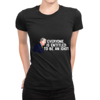 Everyone Is Entitled To Be An Idiot Funny (2) Ladies Fitted T-shirt | Artistshot