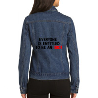 Everyone Is Entitled To Be An Idiot Funny (3) Ladies Denim Jacket | Artistshot