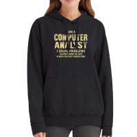 I Am Acomputer Analyst I Solve Problems You Don't Know You Have In Way Vintage Hoodie | Artistshot