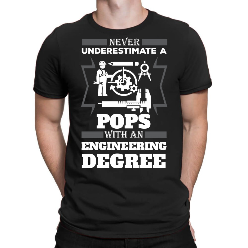 Never Underestimate A Pops With An Engineer Degree T-shirt | Artistshot