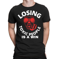 Losing Toxic People Is A Win T-shirt | Artistshot