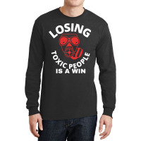 Losing Toxic People Is A Win Long Sleeve Shirts | Artistshot