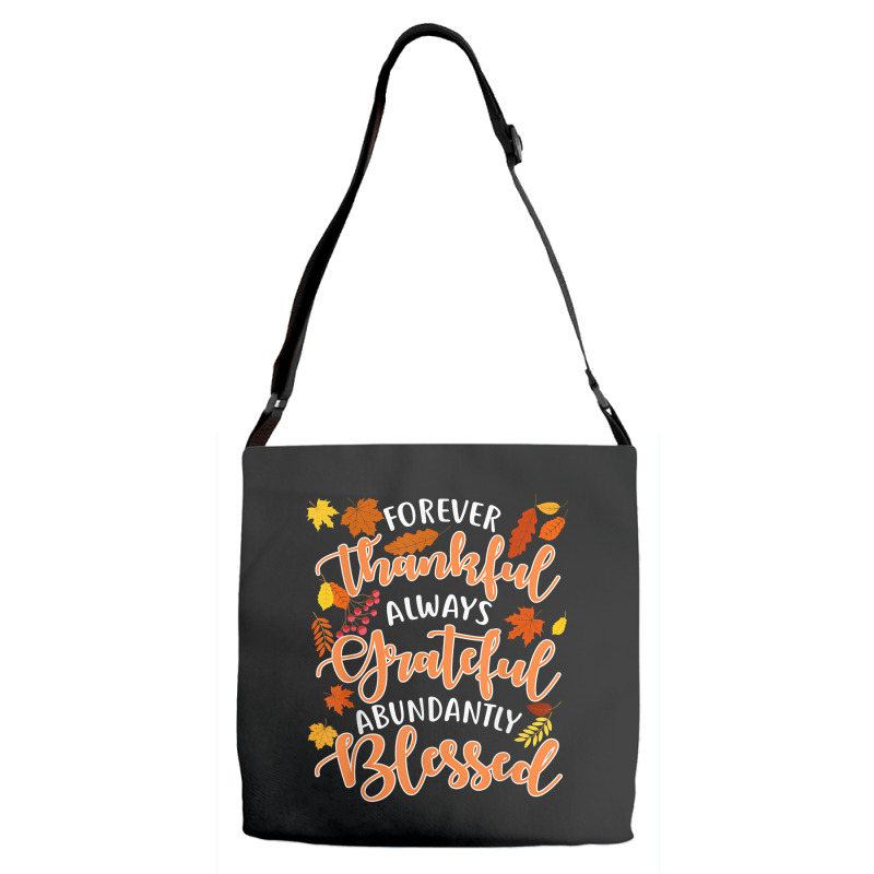 Forever Thankful Always Grateful Abundantly Blessed T Shirt Adjustable Strap Totes | Artistshot