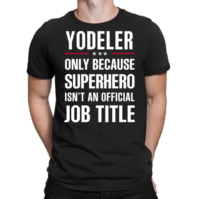 Gift For Superhero Yodeler T-shirt | Artistshot