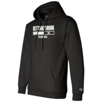 Getting Drunk Please Wait Champion Hoodie | Artistshot