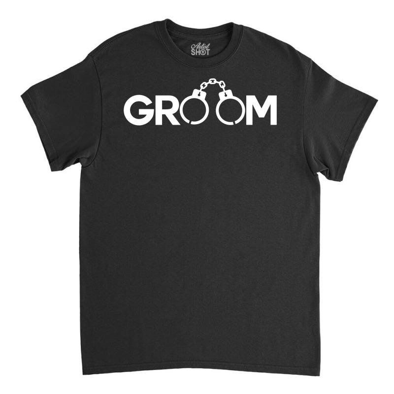 Groom Handcuffs Classic T-shirt | Artistshot