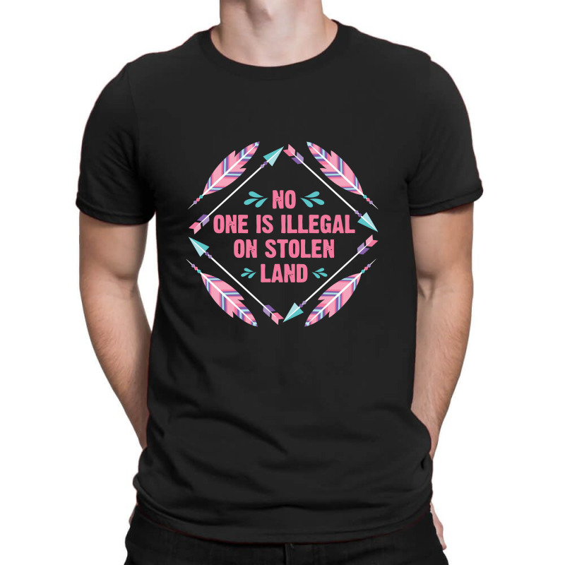 Native Americans   No One Is Illegal On Stolen Land Indigenous T-shirt | Artistshot