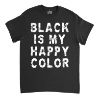 Black Is My Happy Color Emo Gothic Punk Classic T-shirt | Artistshot