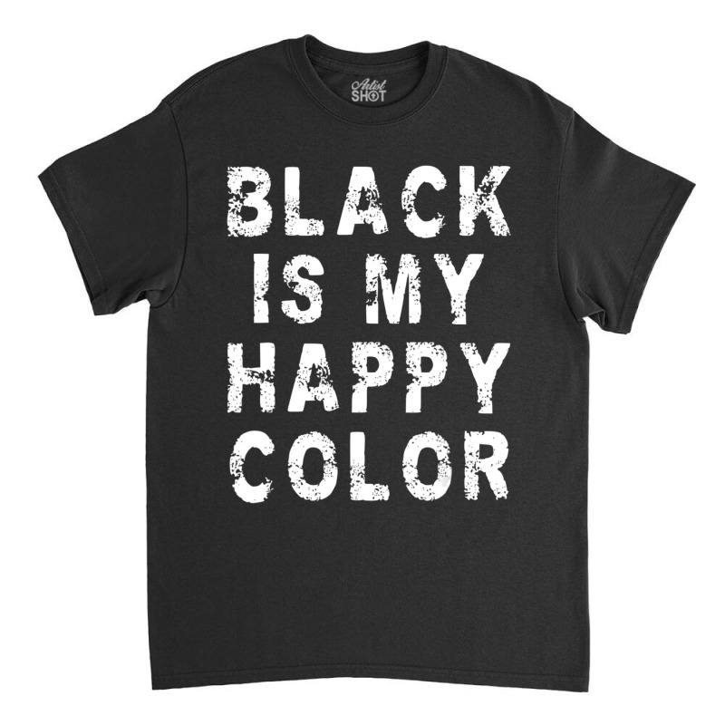 Black Is My Happy Color Emo Gothic Punk Classic T-shirt by cm-arts | Artistshot