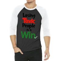 Losing Toxic People Is A Win 3/4 Sleeve Shirt | Artistshot