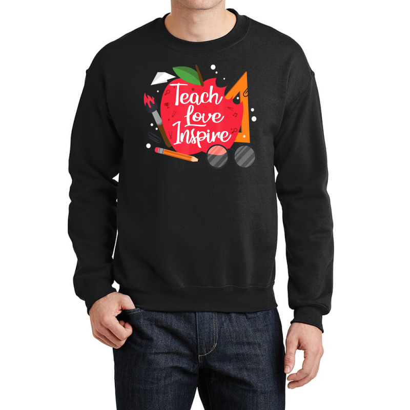 Teach, Love, Inspire Teacher Appreciation From Students Crewneck Sweatshirt | Artistshot