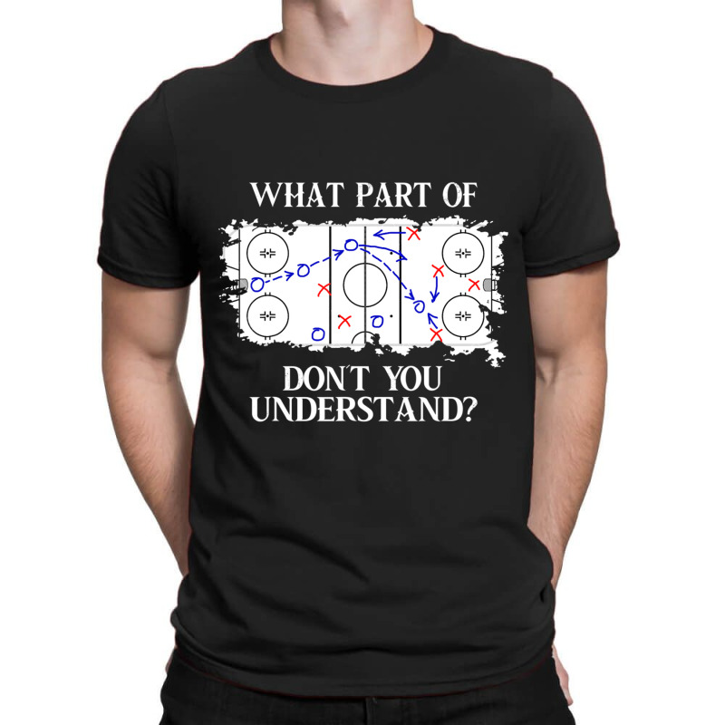 What Part Of Donâ´t You Understand Ice Hockey T-Shirt by Kemriban527 | Artistshot