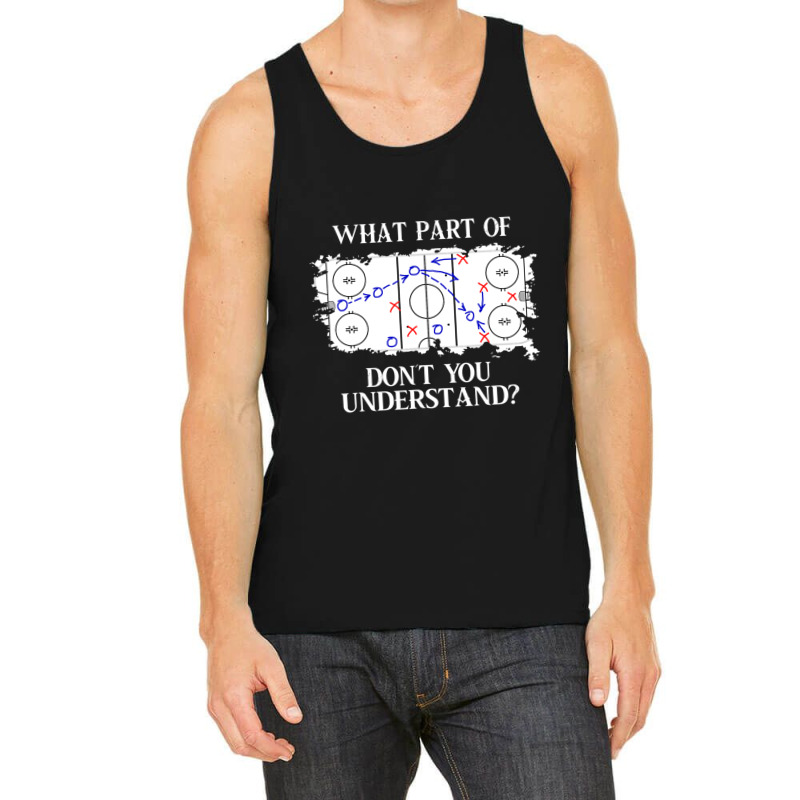 What Part Of Donâ´t You Understand Ice Hockey Tank Top by Kemriban527 | Artistshot