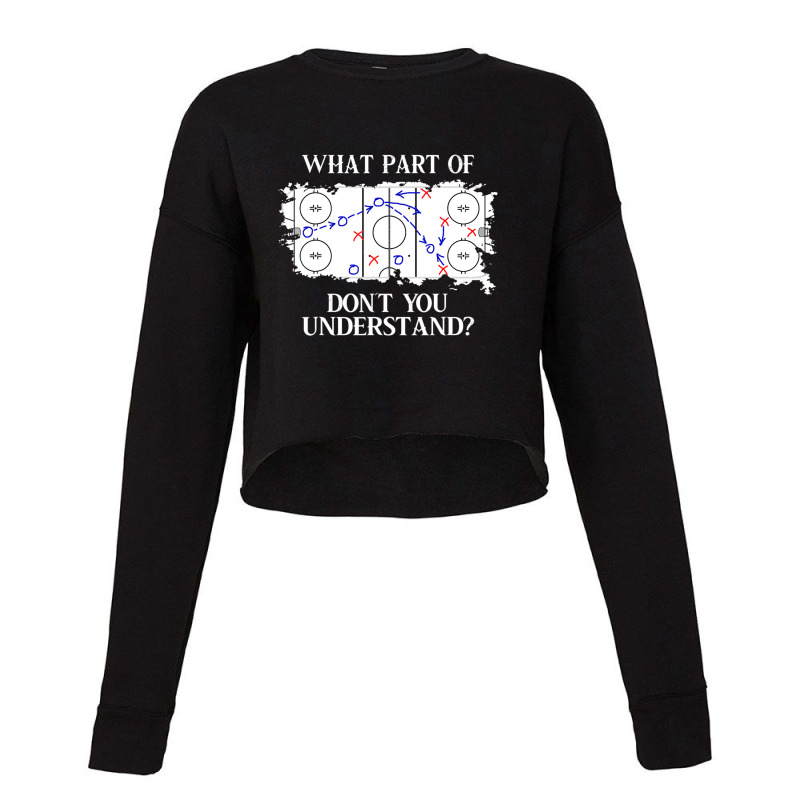 What Part Of Donâ´t You Understand Ice Hockey Cropped Sweater by Kemriban527 | Artistshot