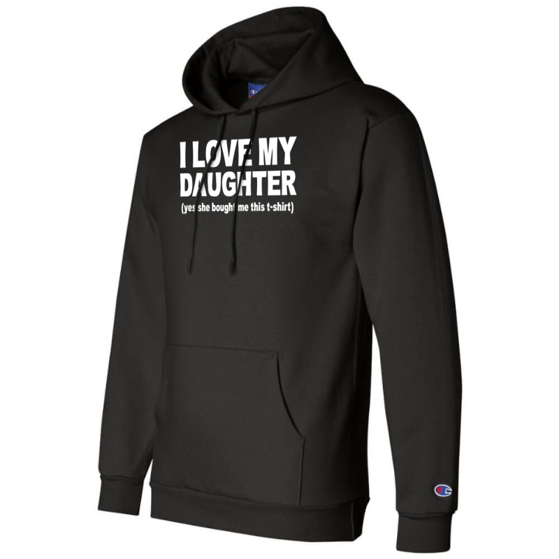 I Love My Daughter Slogan Champion Hoodie | Artistshot