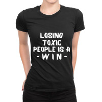 Losing Toxic People Is A Win Ladies Fitted T-shirt | Artistshot