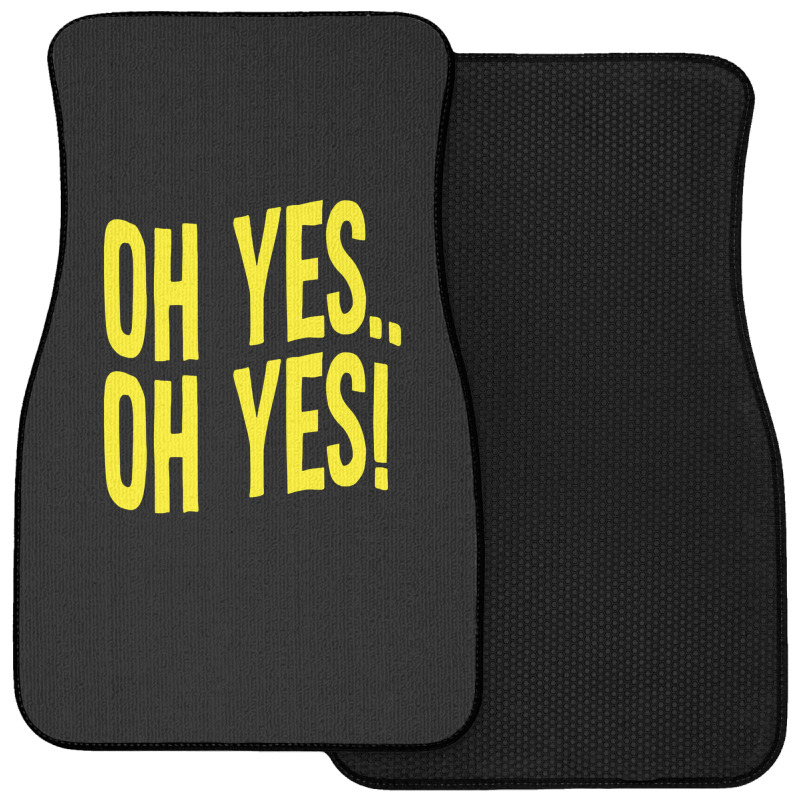 Design Of Oh Yes! Oh Yes! 1 Front Car Mat | Artistshot