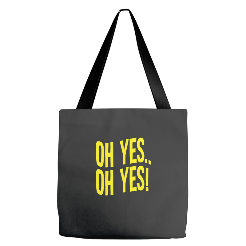 Design Of Oh Yes! Oh Yes! 1 Tote Bags | Artistshot