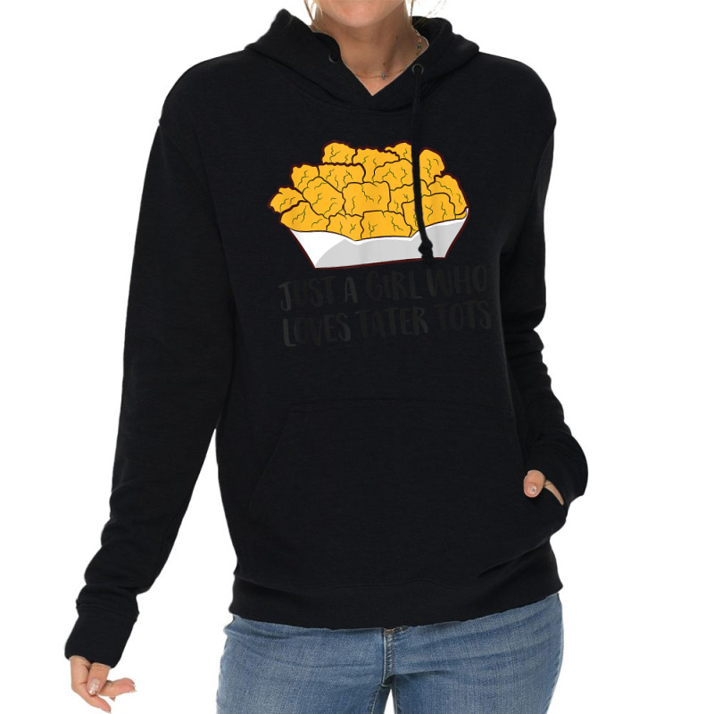 Just A Girl Who Loves Tater Tots Lightweight Hoodie | Artistshot