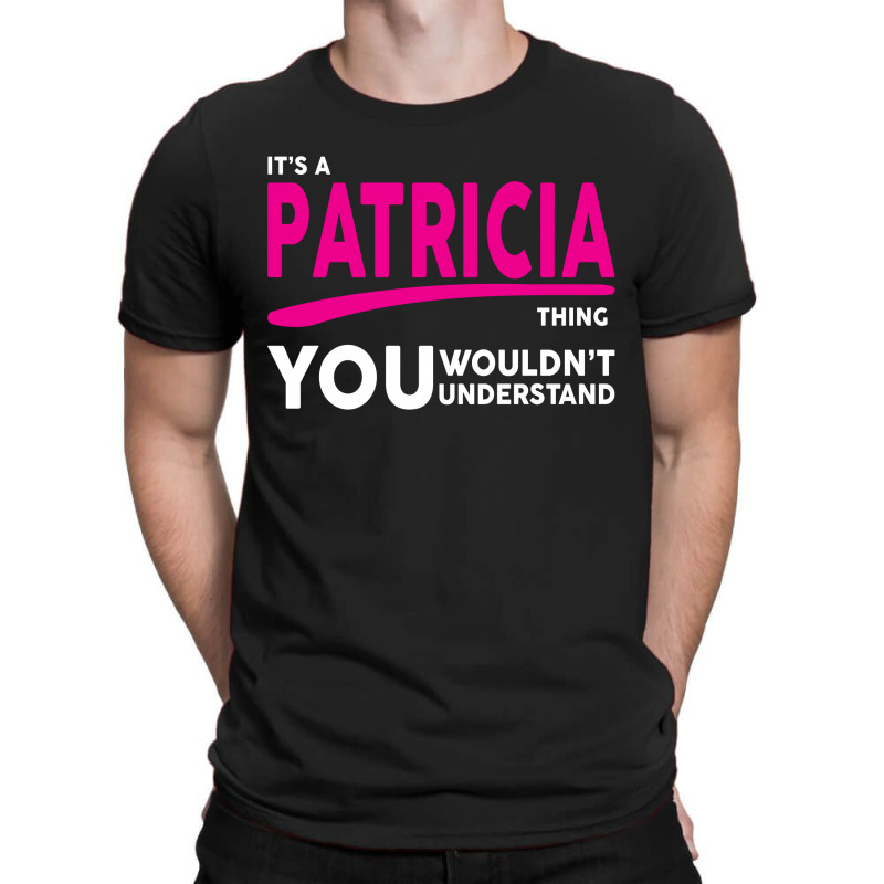 It's A Patricia Thing T-shirt | Artistshot