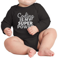 Coding Is My Super Power Long Sleeve Baby Bodysuit | Artistshot