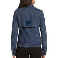 Born A Champ American Football Edition Ladies Denim Jacket | Artistshot