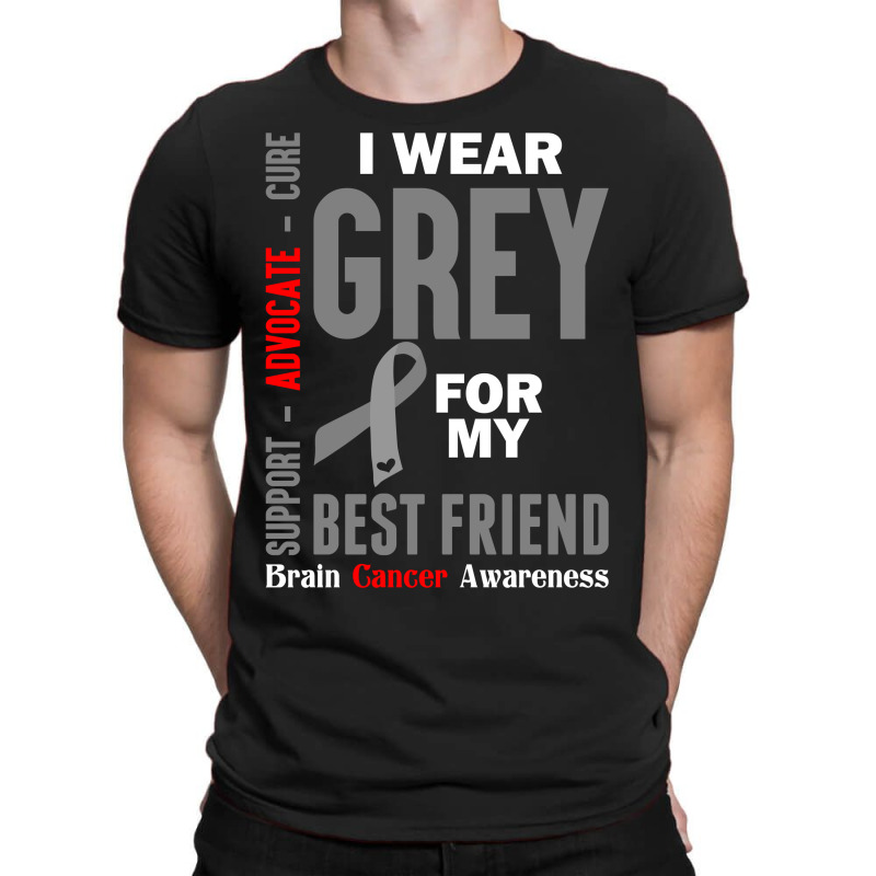 I Wear Grey For My Best Friend (brain Cancer Awareness) T-shirt | Artistshot