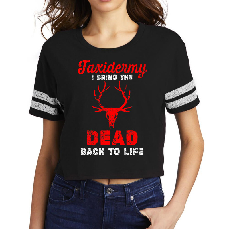 Taxidermist I Bring Dead Back To Life Funny Taxidermy Scorecard Crop Tee by badieu97 | Artistshot