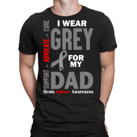 I Wear Grey For My Dad (brain Cancer Awareness) T-shirt | Artistshot