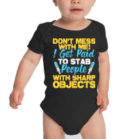 Stab People With Sharp Objects   Phlebotomist Phlebotomy T Shirt Baby Bodysuit | Artistshot