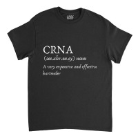 Certified Registered Nurse Anesthetists Crna Funny Gift Tee Classic T-shirt | Artistshot