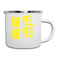 Design Of Oh Yes! Oh Yes! 1 Camper Cup | Artistshot