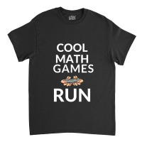 Cool Math Games Run -funny Tee For Gamer Men Women Classic T-shirt | Artistshot