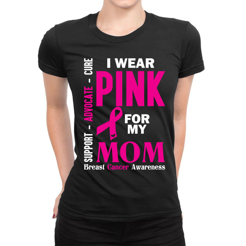 I Wear Pink For My Mom (breast Cancer Awareness) Ladies Fitted T-Shirt by tshiart | Artistshot