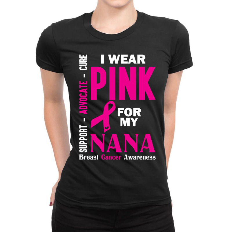 I Wear Pink For My Nana (breast Cancer Awareness) Ladies Fitted T-Shirt by tshiart | Artistshot