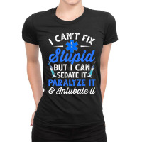 Paramedic Emt Can Sedate And Paralyze Stupid Funny Ems T Shirt Ladies Fitted T-shirt | Artistshot