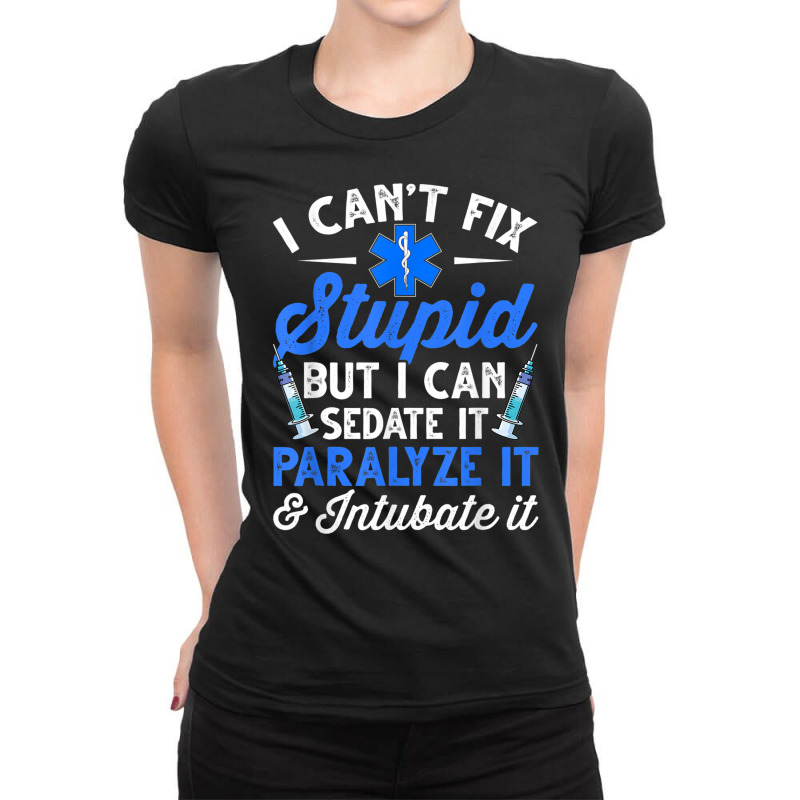 Paramedic Emt Can Sedate And Paralyze Stupid Funny Ems T Shirt Ladies Fitted T-Shirt by cm-arts | Artistshot